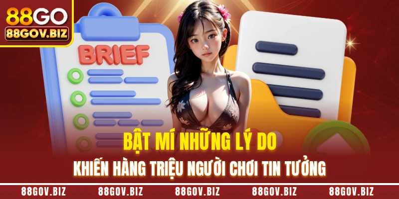 Bật mí những lý do khiến hàng triệu người chơi tin tưởng 