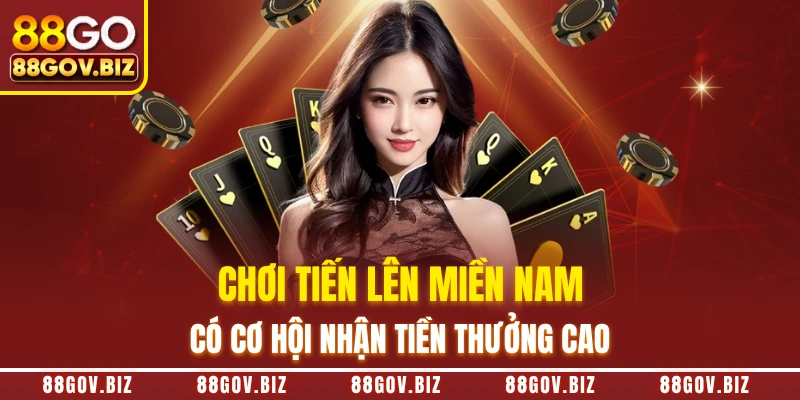 Chơi Tiến lên miền Nam có cơ hội nhận tiền thưởng cao