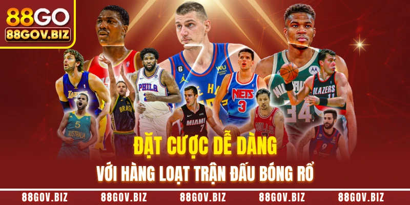 Đặt cược dễ dàng với hàng loạt trận đấu bóng rổ