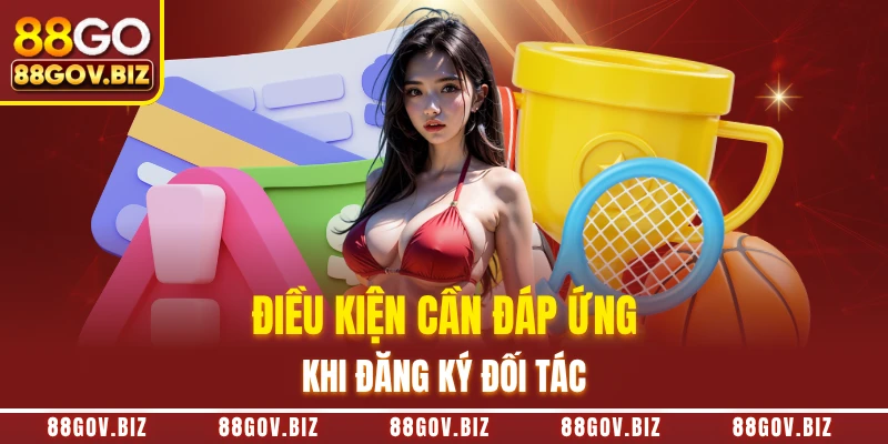 Điều kiện cần đáp ứng khi đăng ký đối tác