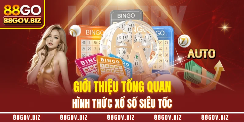 Giới thiệu tổng quan hình thức xổ số siêu tốc