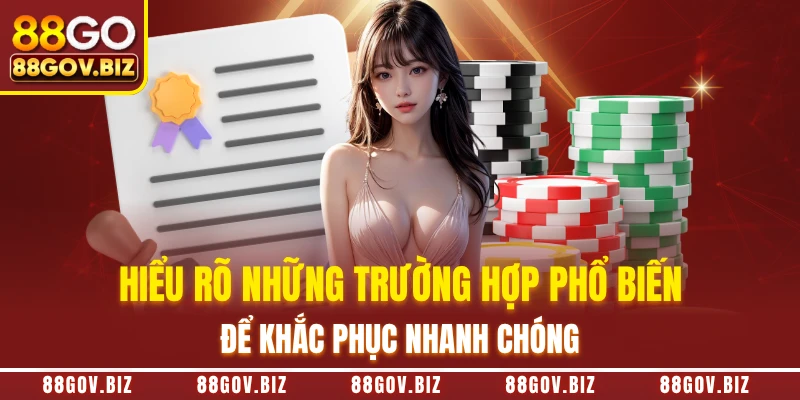 Hiểu rõ những trường hợp phổ biến để khắc phục nhanh chóng