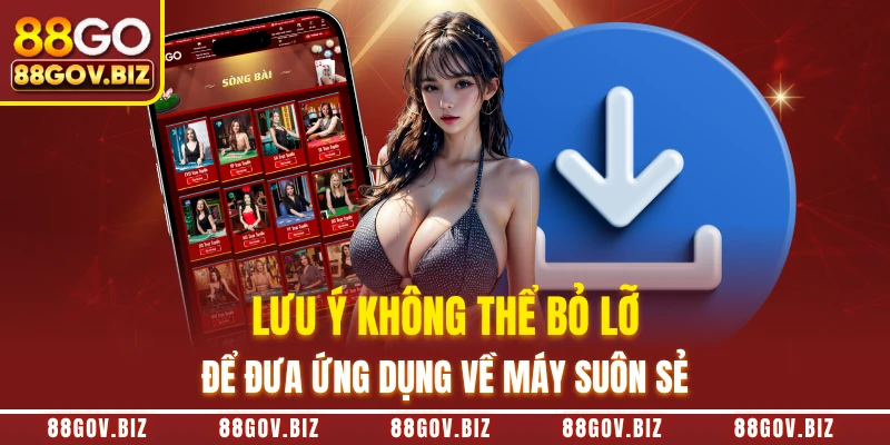 Lưu ý không thể bỏ lỡ để đưa ứng dụng về máy suôn sẻ