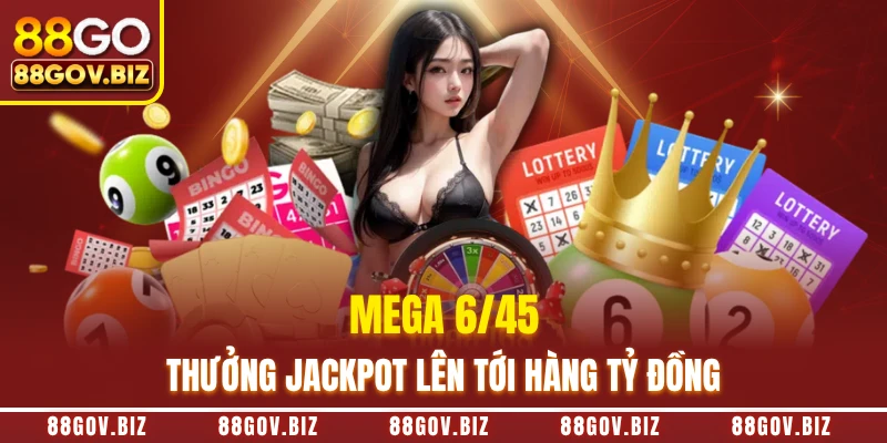 Mega 6/45 thưởng Jackpot lên tới hàng tỷ đồng