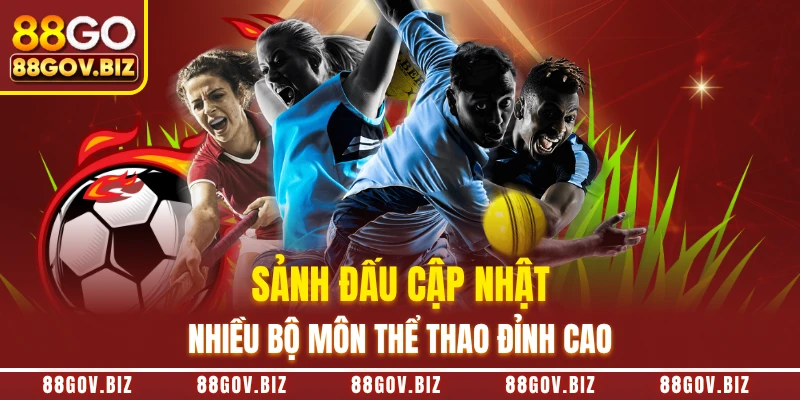 Sảnh đấu cập nhật nhiều bộ môn thể thao đỉnh cao