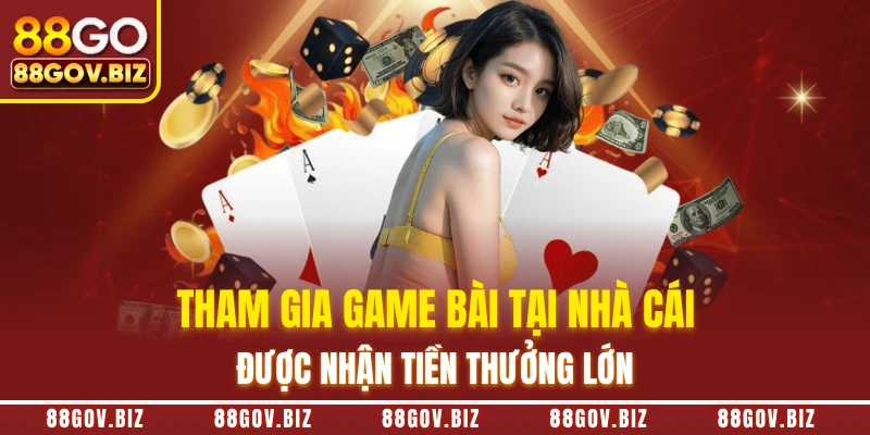 Tham gia game bài tại nhà cái được nhận tiền thưởng lớn