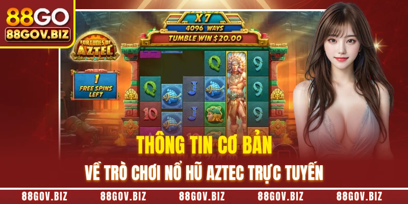 Thông tin cơ bản về trò chơi nổ hũ Aztec trực tuyến