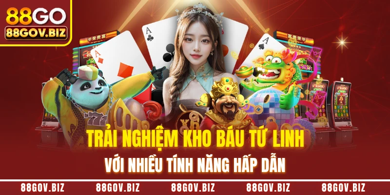 Trải nghiệm Kho Báu Tứ Linh với nhiều tính năng hấp dẫn