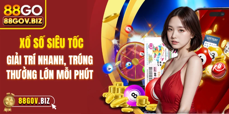 Xổ Số Siêu Tốc - Giải Trí Nhanh, Trúng Thưởng Lớn Mỗi Phút